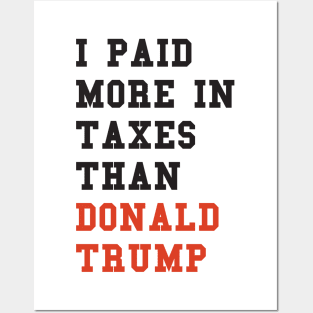 I Paid More In Taxes Than Donald Trump Posters and Art